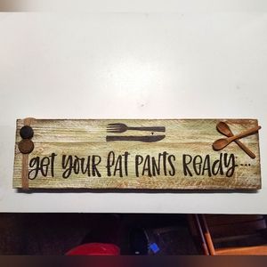 Handpainted  Get Your Fat Pants Ready wooden  sign